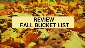 Reviewing Fall Bucket list