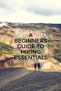 A beginners guide to Hiking Essentials