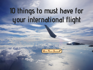 10 things to must have for your international flight